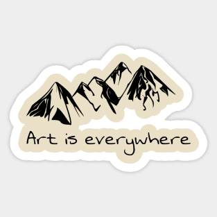 Art is everywhere Sticker